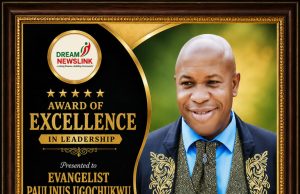 Dream Newslink Honours Evangelist Paulinus Ugochukwu with Award of Excellence in Leadership